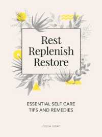 Rest， Replenish， Restore : Essential Self-Care Tips and Remedies