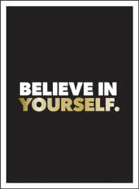 Believe in Yourself : Positive Quotes and Affirmations for a More Confident You