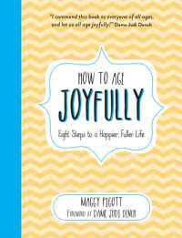 How to Age Joyfully : Eight Steps to a Happier, Fuller Life