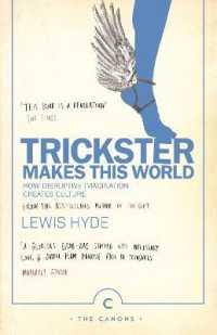 Trickster Makes This World : How Disruptive Imagination Creates Culture. (Canons) （Main - Canons）