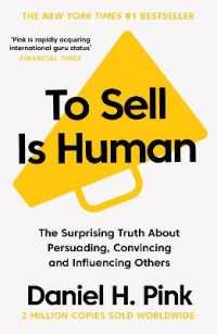 To Sell Is Human : The Surprising Truth about Persuading, Convincing, and Influencing Others