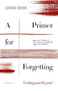 A Primer for Forgetting : Getting Past the Past