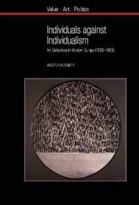 Individuals against Individualism : Art Collectives in Western Europe (1956-1969) (Value: Art: Politics)