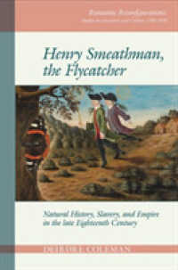 Henry Smeathman, the Flycatcher : Natural History, Slavery, and Empire in the Late Eighteenth Century (Romantic Reconfigurations: Studies in Literature and Culture 1780-1850)