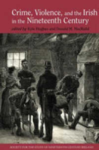 Crime, Violence and the Irish in the Nineteenth Century (Society for the Study of Nineteenth Century Ireland)