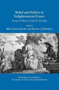 Belief and Politics in Enlightenment France : Essays in Honor of Dale K. Van Kley (Oxford University Studies in the Enlightenment)