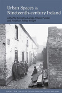 Urban spaces in nineteenth-century Ireland (Society for the Study of Nineteenth Century Ireland)