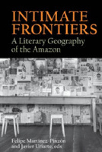 Intimate Frontiers : A Literary Geography of the Amazon (American Tropics: Towards a Literary Geography)