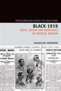 Black 1919 : Riots, Racism and Resistance in Imperial Britain (Postcolonialism Across the Disciplines)