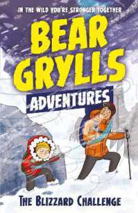 A Bear Grylls Adventure 1: The Blizzard Challenge : by bestselling author and Chief Scout Bear Grylls (A Bear Grylls Adventure)