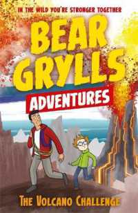 A Bear Grylls Adventure 7: The Volcano Challenge (A Bear Grylls Adventure)