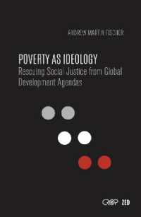 Poverty as Ideology : Rescuing Social Justice from Global Development Agendas (International Studies in Poverty Research)