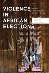 Violence in African Elections : Between Democracy and Big Man Politics (Africa Now)