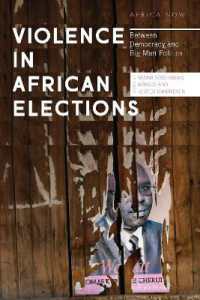 Violence in African Elections : Between Democracy and Big Man Politics (Africa Now)