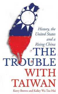 The Trouble with Taiwan : History， the United States and a Rising China (Asian Arguments)