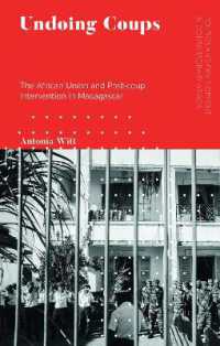 Undoing Coups : The African Union and Post-coup Intervention in Madagascar (Politics and Development in Contemporary Africa)