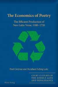 The Economics of Poetry : The Efficient Production of Neo-Latin Verse, 1400-1720 (Court Cultures of the Middle Ages and Renaissance .6) （2018. XVI, 462 S. 14 Abb. 225 mm）