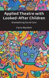 Applied Theatre with Looked-After Children : Dramatising Social Care （2018. XVI, 288 S. 7 Abb. 225 mm）