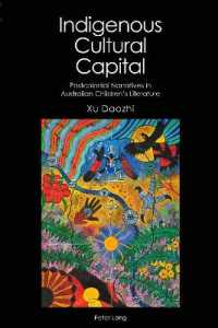 Indigenous Cultural Capital : Postcolonial Narratives in Australian Children's Literature (Australian Studies: Interdisciplinary Perspectives .2) （2018. XII, 238 S. 225 mm）