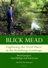 Blick Mead: Exploring the 'first place' in the Stonehenge landscape : Archaeological excavations at Blick Mead, Amesbury, Wiltshire 2005-2016 (Studies in the British Mesolithic and Neolithic .1) （2018. XX, 242 S. 87 Abb. 297 mm）