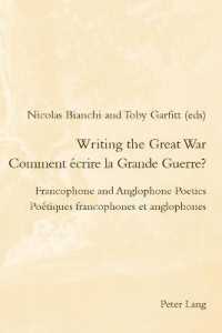 Writing the Great War / Comment écrire la Grande Guerre? : Francophone and Anglophone Poetics / Poétiques francophones et anglophones (Romanticism and after in France / Le Romantisme et après en France .27) （2017. XIV, 366 S. 225 mm）