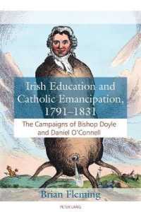 Irish Education and Catholic Emancipation, 1791-1831 : The Campaigns of Bishop Doyle and Daniel O'Connell （2017. 246 S. 3 Abb. 225 mm）