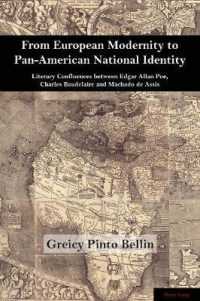 From European Modernity to Pan-American National Identity : Literary Confluences between Edgar Allan Poe, Charles Baudelaire and Machado de Assis (Brazilian Studies .4) （2018. X, 162 S. 225 mm）