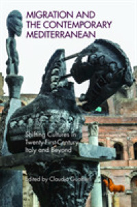 Migration and the Contemporary Mediterranean : Shifting Cultures in Twenty-First-Century Italy and Beyond (Race and Resistance Across Borders in the Long Twentieth Century .3) （2018. X, 494 S. 225 mm）