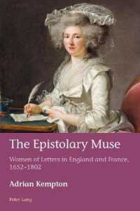 The Epistolary Muse : Women of Letters in England and France, 1652-1802 (European Connections .39) （2017. XXVI, 348 S. 225 mm）