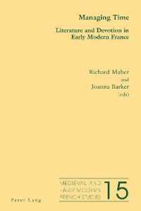Managing Time : Literature and Devotion in Early Modern France (Medieval and Early Modern French Studies .15) （2017. 278 S. 27 Abb. 225 mm）
