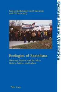 Ecologies of Socialisms : Germany, Nature, and the Left in History, Politics, and Culture (German Life and Civilization 70) （2019. X, 336 S. 7 Abb. 229 mm）