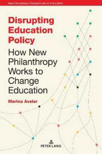 Disrupting Education Policy : How New Philanthropy Works to Change Education (New Disciplinary Perspectives on Education 3) （2020. XXII, 222 S. 19 Abb. 229 mm）