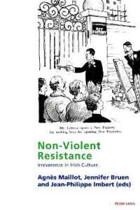 Non-Violent Resistance : Irreverence in Irish Culture (Studies in Franco-Irish Relations .10) （2018. 274 S. 30 Abb. 225 mm）