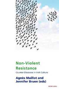 Non-Violent Resistance : Counter-Discourse in Irish Culture (Studies in Franco-Irish Relations .11) （2018. 266 S. 3 Abb. 225 mm）