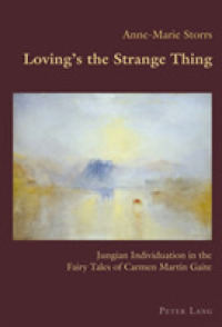 Loving's the Strange Thing : Jungian Individuation in the Fairy Tales of Carmen Martín Gaite (Hispanic Studies: Culture and Ideas .77) （2017. 260 S. 225 mm）