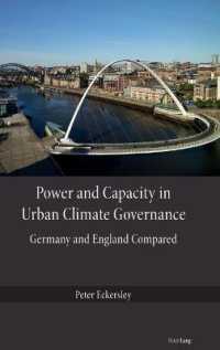 Power and Capacity in Urban Climate Governance : Germany and England Compared （2018. XIV, 302 S. 20 Abb. 225 mm）