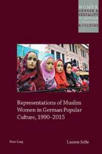 Representations of Muslim Women in German Popular Culture, 1990-2015 (Women, Gender and Sexuality in German Literature and Culture .21) （2019. XII, 264 S. 19 Abb. 225 mm）