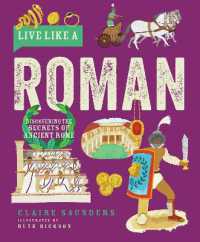 Live Like a Roman : Discovering the Secrets of Ancient Rome (Live Like A...)