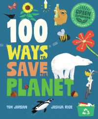 100 Ways to Save the Planet : Everything You Need to Know to Become a Green Super Hero!