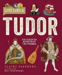 Live Like a Tudor : Discovering the Secrets of the Tudors (Live Like A...)