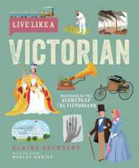 Live Like a Victorian : Discovering the Secrets of the Victorians (Live Like A...)