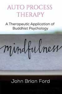 Auto Process Therapy: a Therapeutic Application of Buddhist Psychology : Revised， Expanded Edition