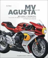 MV AGUSTA since 1945 : BIRTH, DEATH AND RESURRECTION: THE STORY OF ONE OF THE WORLD'S MOST FAMOUS MOTORCYCLE MARQUES