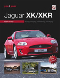 You & Your Jaguar Xk/xkr : Buying, Enjoying, Maintaining, Modifying - New Edition -- Hardback （2 ed）