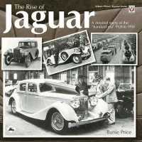 The Rise of Jaguar : A Detailed Study of the 'standard Era' 1928 to 1950 (Classic Reprint) （Reprint）
