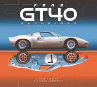 Ford Gt40 Anthology : A Unique Compilation of Stories about These Most Iconic Cars