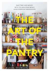 The Art of the Pantry : Save Time and Money with 150 Delicious Meals Using Everyday Ingredients