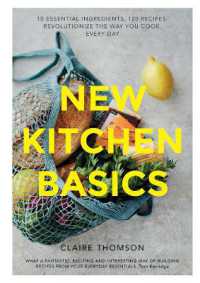 New Kitchen Basics : 10 Essential Ingredients, 120 Recipes - Revolutionize the Way You Cook, Every Da -- Hardback