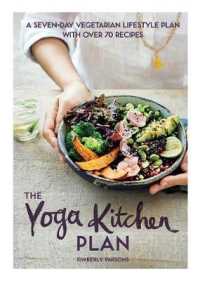 Yoga Kitchen Plan : A Seven-day Vegetarian Lifestyle Plan with over 70 Recipes -- Hardback
