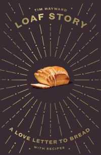 Loaf Story : A Love-letter to Bread, with Recipes -- Hardback